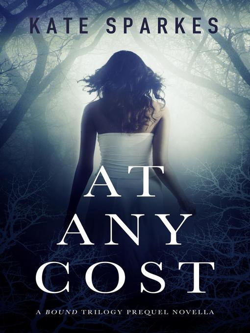 Title details for At Any Cost (A Bound Trilogy Prequel Novella) by Kate Sparkes - Available